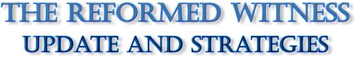 The Reformed Witness Update and Strategies